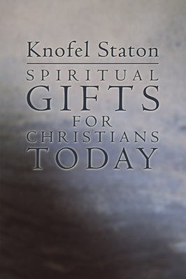 Spiritual Gifts for Christians Today by Staton, Knofel