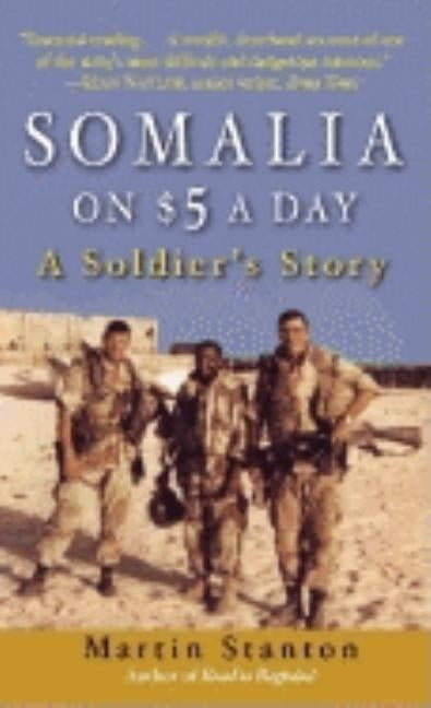 Somalia on $5 a Day: A Soldier's Story by Stanton, Martin