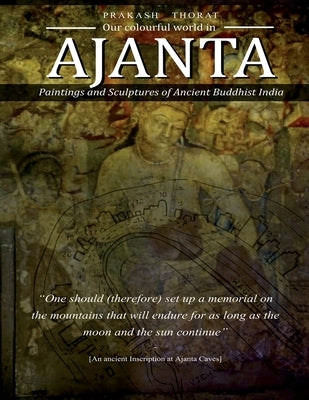 Our colourful world in AJANTA: Paintings and Sculptures of Ancient Buddhist India by Thorat, Prakash