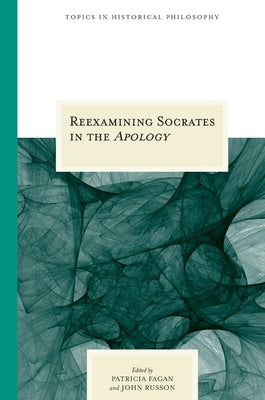 Reexamining Socrates in the Apology by Russon, John