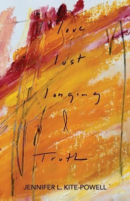 Love, Lust, Longing & Truth by Calato, Chantal