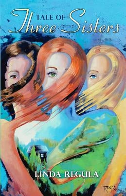 Tale of Three Sisters by Regula, Linda