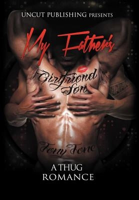 My Father's Girlfriend Son: A Thug Romance by Tony Tone