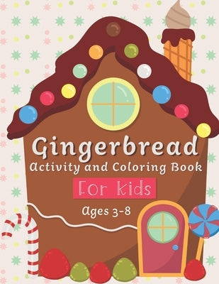 Gingerbread Activity and Coloring Book Ages 3-8: Filled with Fun Activities, Word Searches, Coloring Pages, Dot to dot, Mazes for Preschoolers by Cutesy Press