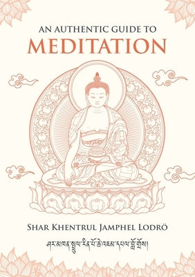 An Authentic Guide to Meditation by Jamphel Lodrö, Shar Khentrul