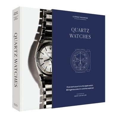 Quartz Watches: From Early Quartz to the Apple Watch, 90 Ingenious Electric Watches Explored by Mazarian, Clément