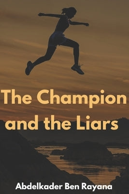 The Champion and the Liars by Ben Rayana, Abdelkader