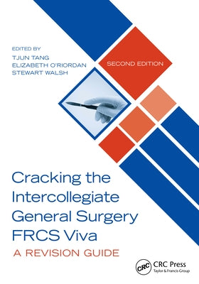 Cracking the Intercollegiate General Surgery FRCS Viva 2e: A Revision Guide by Tang, Tjun