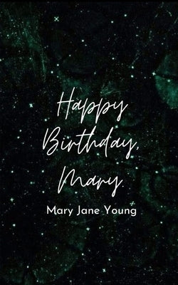 Happy Birthday, Mary. by Young, Mary Jane
