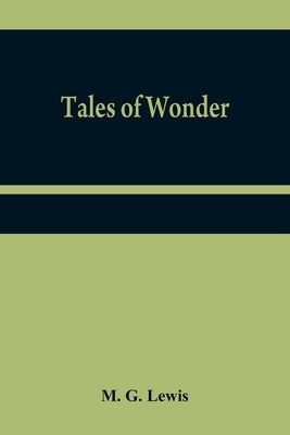 Tales of wonder by G. Lewis, M.