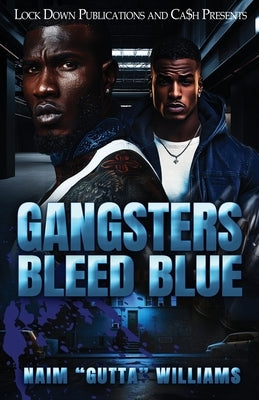 Gangsters Bleed Blue by Williams, Naim Gutta