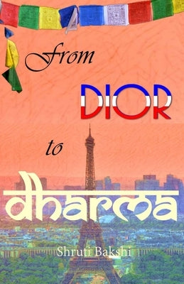 From Dior to Dharma by Bakshi, Shruti