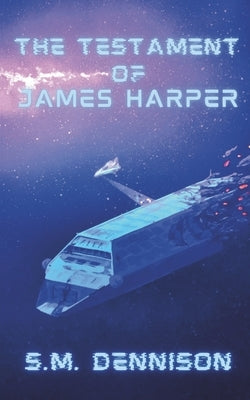 The Testament of James Harper by Dennison, S. M.