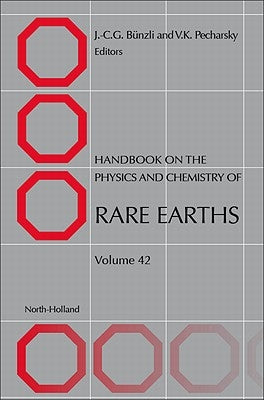 Handbook on the Physics and Chemistry of Rare Earths: Volume 42 by Bünzli, J. -C G.