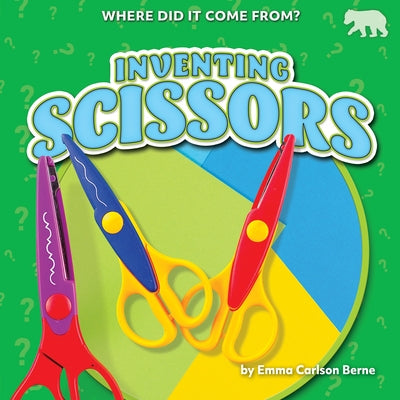 Inventing Scissors by Berne, Emma Carlson