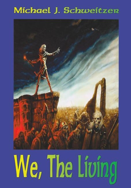We, the Living by Schweitzer, Michael J.