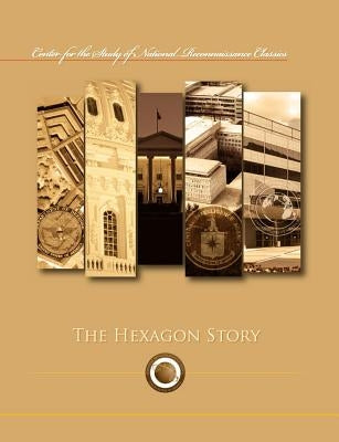 The Hexagon Story (Center for the Study of National Reconnaissance Classics series) by Oder, Frederic
