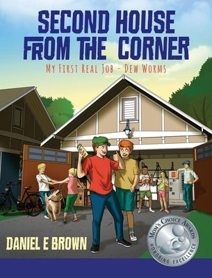 Second House from the Corner: My First Real Job - Dew Worms by Brown, Daniel E.