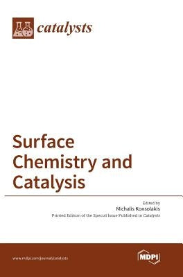 Surface Chemistry and Catalysis by Konsolakis, Michalis