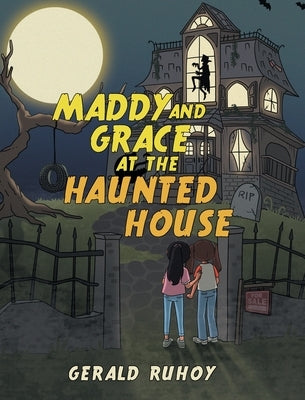 Maddy and Grace at the Haunted House by Ruhoy, Gerald