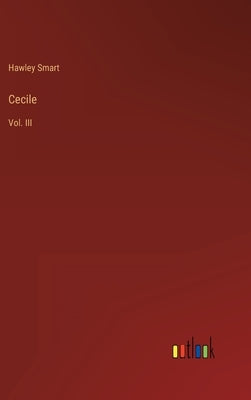 Cecile: Vol. III by Smart, Hawley