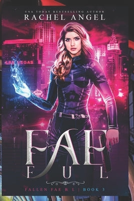 Fae-ful (Fallen Fae B.I. Series #3) by Angel, Rachel