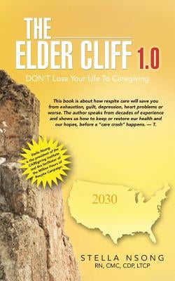 The Elder Cliff 1.0: Don't Lose Your Life to Caregiving by Nsong, Stella