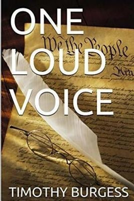 One Loud Voice: https: //www.amazon.com/ONE-LOUD-VOICE-TIMOTHY-BURGESS-ebook/dp/B01M01YXAU/ref=sr_1_1?ie=UTF8&qid=1478139216&sr=8-1&ke by Burgess, Timothy J.