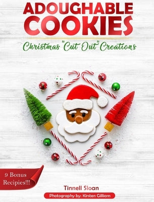 Adoughable Cookies: Christmas Cut-Out Creations by Sloan, Tinnell