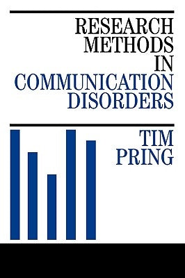 Research Methods in Communication Disorders by Pring, Tim