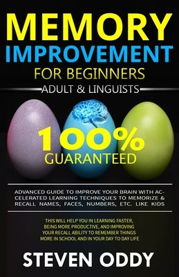 Memory Improvement for Beginners, Adult & Linguists: Advanced Guide to Improve Your Brain with Accelerated Learning Techniques to Memorize & Recall Na by Oddy, Steven