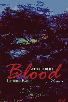 Blood at the Root by Faison, Latorial