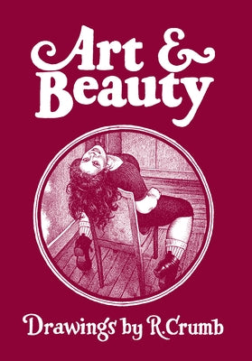 Art & Beauty: Drawings by R. Crumb by Crumb, R.