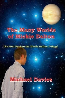 The Many Worlds of Mickie Dalton by Davies, Michael