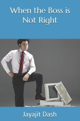 When the Boss is Not Right by Dash, Jayajit