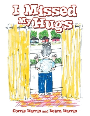 I Missed My Hugs by Harris, Corrie