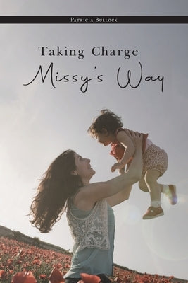 Taking Charge Missy's Way by Patricia Bullock