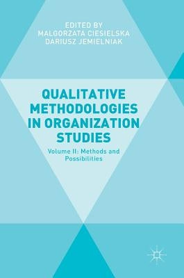 Qualitative Methodologies in Organization Studies: Volume II: Methods and Possibilities by Ciesielska, Malgorzata