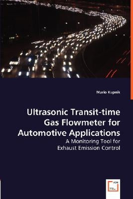 Ultrasonic Transit-time Gas Flowmeter for Automotive Applications - A Monitoring Tool for Exhaust Emission Control by Kupnik, Mario