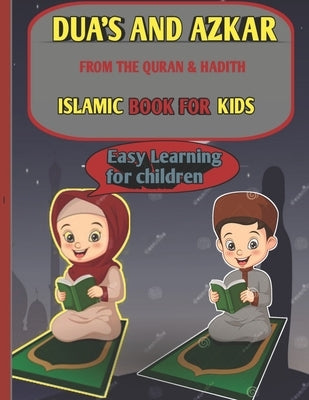 Duas and Azkar from the Quran and Hadith: Islamic Book for Kids by Abdulmajeed, Abdul Adeife