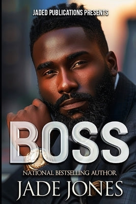 Boss: An Urban Fiction Love Story by Jones, Jade