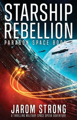 Starship Rebellion: A thrilling military space opera adventure by Strong, Jarom