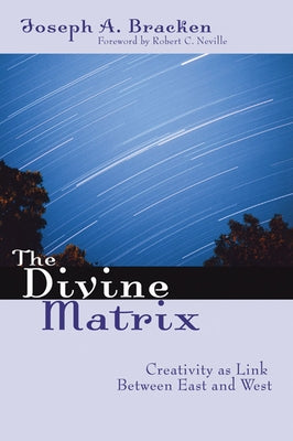 The Divine Matrix by Bracken, Joseph a. Sj