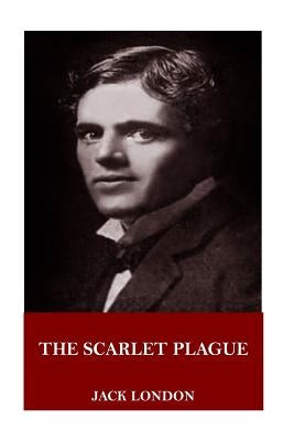 The Scarlet Plague by London, Jack