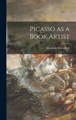 Picasso as a Book Artist by Horodisch, Abraham