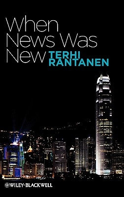When News Was New by Rantanen, Terhi