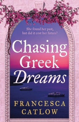 Chasing Greek Dreams by Catlow, Francesca