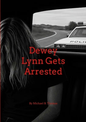 Dewey Lynn Gets Arrested by Thomas, Michael