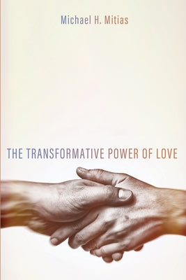 The Transformative Power of Love by Mitias, Michael H.