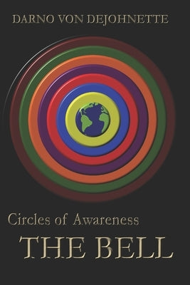 The Bell: Circles of Awareness: The Metaphysical Power of Psychic Control by Dejohnette, Darno V., Sr.